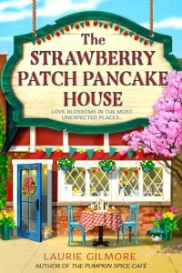 The Strawberry Patch Pancake House (Dream Harbor, Book 4) by Laurie Gilmore — book cover