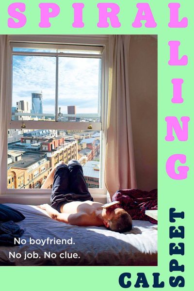 Cover of Spiralling: No boyfriend. No job. No clue.