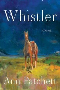 Whistler by Ann Patchett — book cover