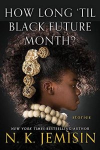 How Long 'til Black Future Month? by N. K. Jemisin — book cover