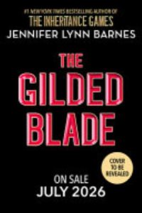 The Gilded Blade by Jennifer Lynn Barnes — book cover