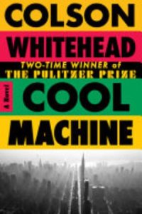 Cool Machine by Colson Whitehead — book cover
