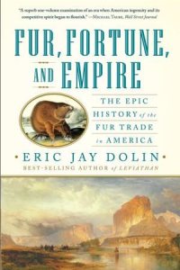 Fur, Fortune, and Empire by Eric Jay Dolin — book cover