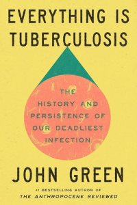 Everything Is Tuberculosis by John Green — book cover
