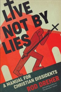 Live Not by Lies by Rod Dreher — book cover