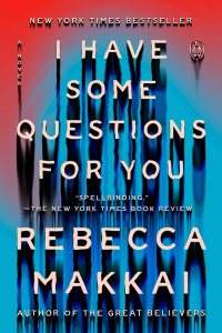 I Have Some Questions for You by Rebecca Makkai — book cover