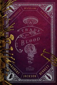A Trade of Blood by Robert Jackson Bennett — book cover