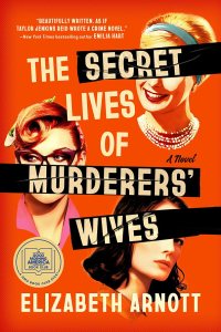 The Secret Lives of Murderers' Wives by Elizabeth Arnott — book cover