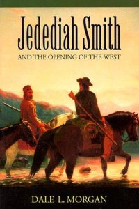 Jedediah Smith and the Opening of the West by Dale L. Morgan — book cover