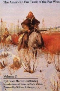 The American Fur Trade of the Far West, Volume 1 by Hiram Martin Chittenden — book cover