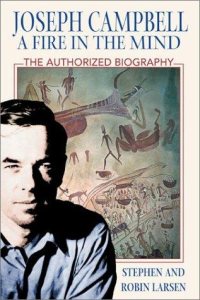Joseph Campbell: A Fire in the Mind by Stephen Larsen and Robin Larsen — book cover