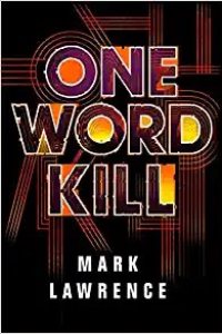 One Word Kill by Mark Lawrence — book cover