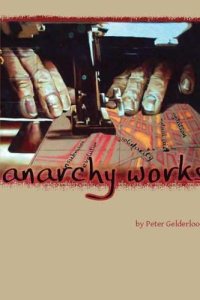 Anarchy Works by Peter Gelderloos — book cover