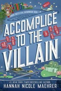 Accomplice to the Villain by Hannah Nicole Maehrer — book cover
