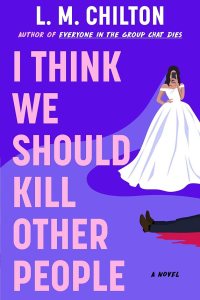 I Think We Should Kill Other People by L.M. Chilton — book cover