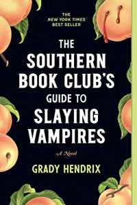 The Southern Book Club's Guide to Slaying Vampires by Grady Hendrix — book cover
