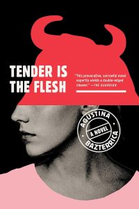 Tender Is the Flesh by Agustina Bazterrica — book cover