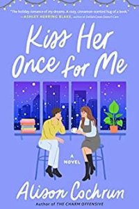 Kiss Her Once for Me by Alison Cochrun — book cover