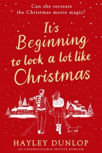 It's Beginning To Look A Lot Like Christmas by Hayley Dunlop — book cover